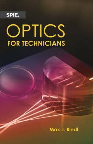Optics for Technicians: (Press Monographs)