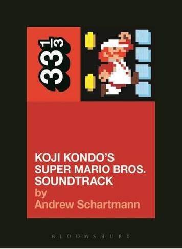 Koji Kondo's Super Mario Bros. Soundtrack: (33 1/3)