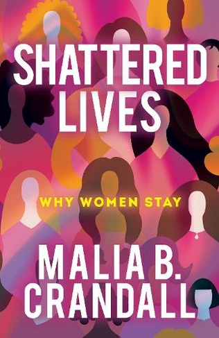 Shattered Lives: Why Women Stay
