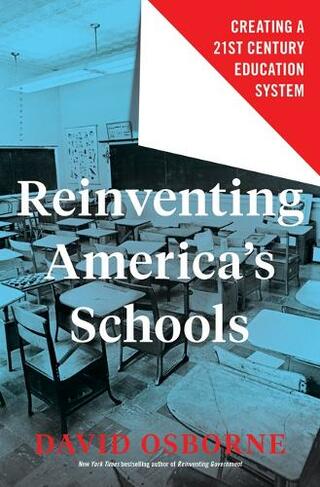 Reinventing America's Schools: Creating a 21st Century Education System
