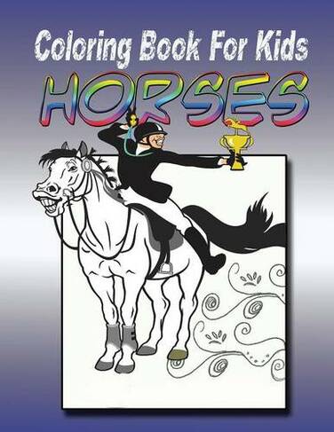 Coloring Book for Kids: Horse: Kids Coloring Book