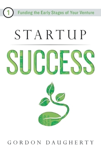 Startup Success: Funding the Early Stages of Your Venture