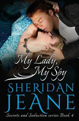 My Lady, My Spy: (Secrets and Seduction 4)