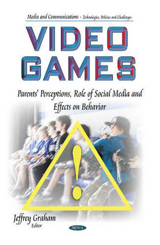 Video Games: Parents' Perceptions, Role of Social Media & Effects on Behavior