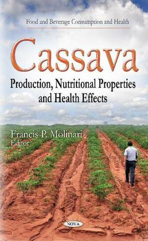 Cassava: Production, Nutritional Properties and Health Effects