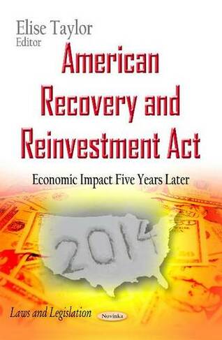 American Recovery and Reinvestment Act: Economic Impact Five Years Later