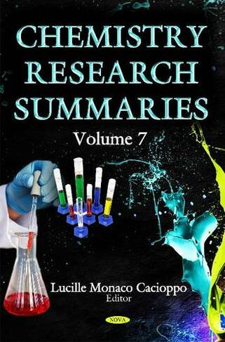 Chemistry Research Summaries. Volume 7