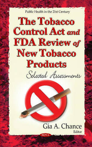 The Tobacco Control Act and FDA Review of New Tobacco Products: Selected Assessments