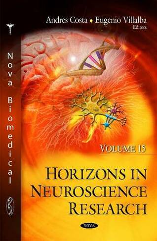 Horizons in Neuroscience Research. Volume 15
