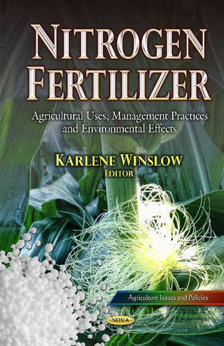 Nitrogen Fertilizer: Agricultural Uses, Management Practices and Environmental Effects
