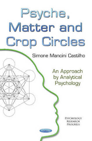 Psyche, Matter & Crop Circles: An Approach by Analytical Psychology