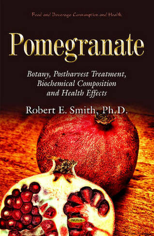 Pomegranate: Botany, Postharvest Treatment, Biochemical Composition and Health Effects