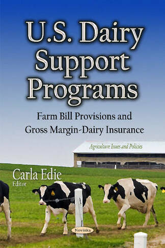 U.S. Dairy Support Programs: Farm Bill Provisions & Gross Margin-Dairy Insurance