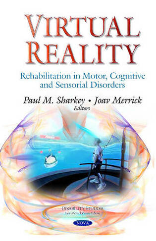 Virtual Reality: Rehabilitation in Motor, Cognitive & Sensorial Disorders