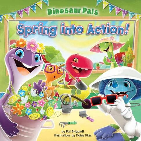 Spring Into Action: (Dinosaur Pals)