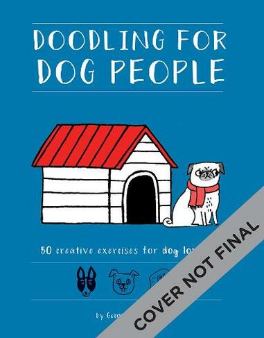 Doodled Dogs: Dozens of clever doodling exercises & ideas for dog people (Doodling for...)