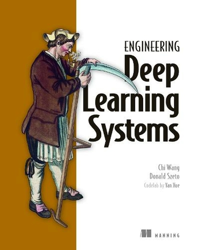 Engineering Deep Learning Systems