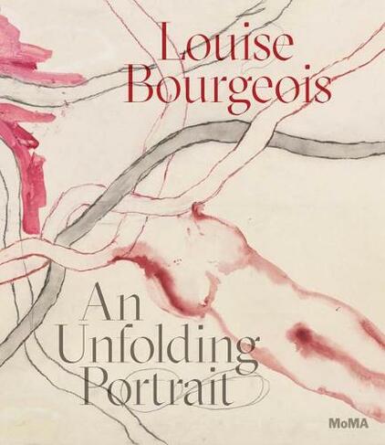 Louise Bourgeois: An Unfolding Portrait: Prints, Books, and the Creative Process