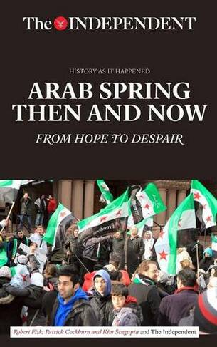 Arab Spring Then and Now: From Hope to Despair