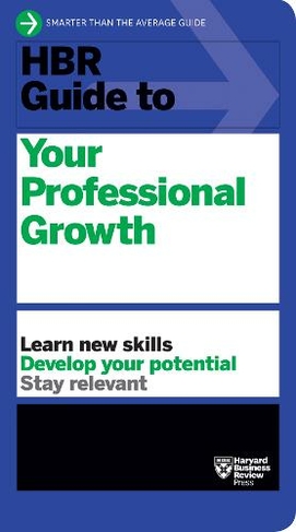 HBR Guide to Your Professional Growth: (HBR Guide)