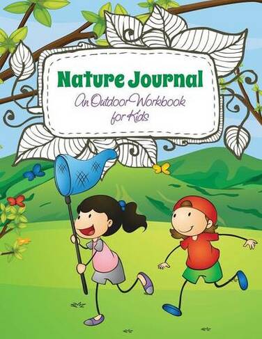 Nature Journal (an Outdoor Workbook for Kids)