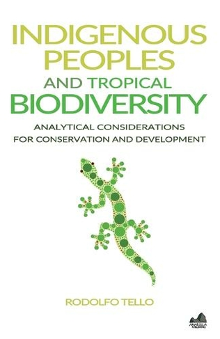 Indigenous Peoples and Tropical Biodiversity: Analytical Considerations for Conservation and Development