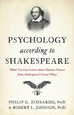 Psychology According to Shakespeare: What You Can Learn about Human Nature from Shakespeare's Great Plays