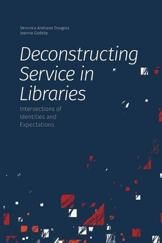 Deconstructing Service in Libraries: Intersections of Identities and Expectations