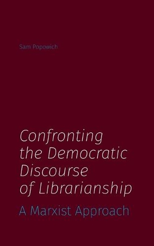 Confronting the Democratic Discourse of Librarianship: A Marxist Approach