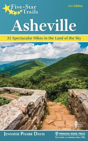 Five-Star Trails: Asheville: 35 Spectacular Hikes in the Land of Sky (Five-Star Trails 2nd Revised edition)