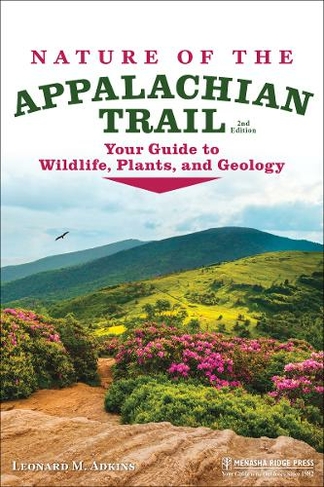 Nature of the Appalachian Trail: Your Guide to Wildlife, Plants, and Geology (2nd Revised edition)