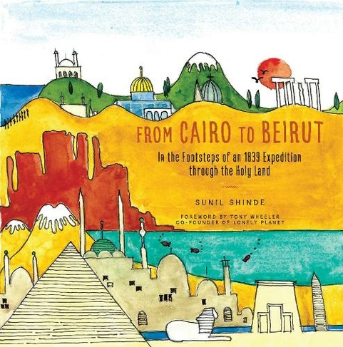 From Cairo to Beirut: In the Footsteps of an 1839 Expedition through the Holy Land