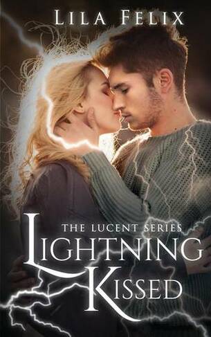 Lightning Kissed: The Lucent Series