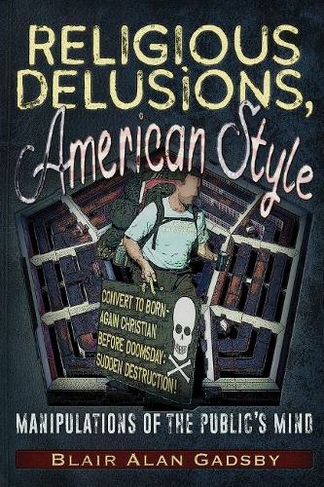 Religious Delusions, American Style: Manipulations of the Public's Mind
