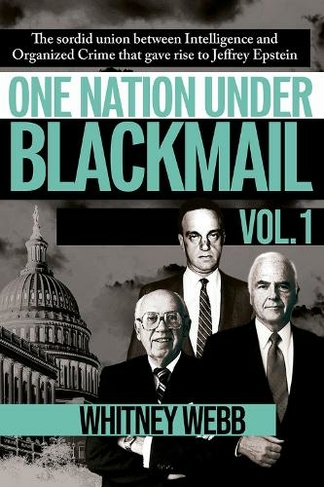 One Nation Under Blackmail: The Sordid Union Between Intelligence and Crime that Gave Rise to Jeffrey Epstein
