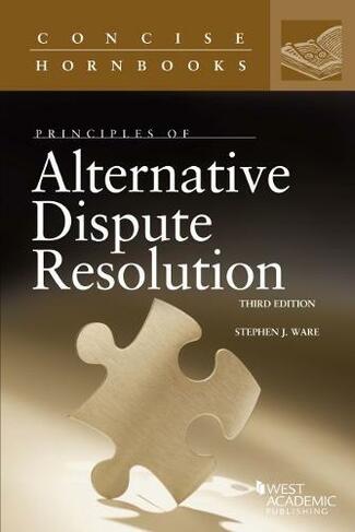 Principles of Alternative Dispute Resolution: (Concise Hornbook Series 3rd Revised edition)