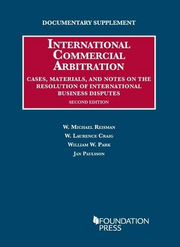 Documentary Supplement on International Commercial Arbitration: (University Casebook Series 2nd Revised edition)