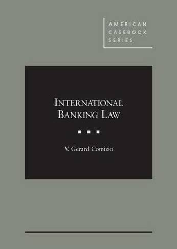 International Banking Law: (American Casebook Series)