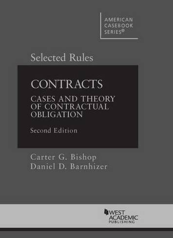 Contracts: Cases and Theory of Contractual Obligation, Selected Rules (American Casebook Series 2nd Revised edition)