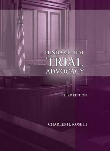 Fundamental Trial Advocacy: (American Casebook Series 3rd Revised edition)