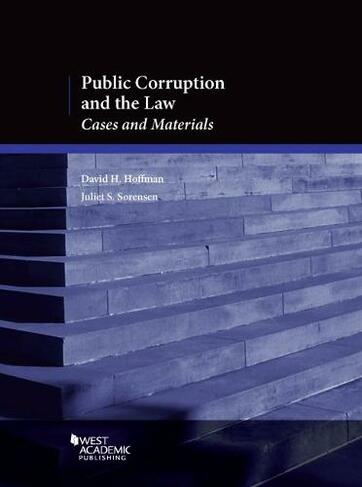 Public Corruption and the Law: Cases and Materials (American Casebook Series)