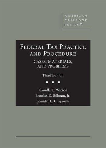 Federal Tax Practice and Procedure: Cases, Materials, and Problems (American Casebook Series 3rd Revised edition)