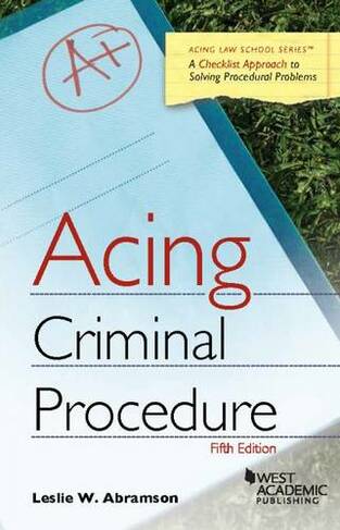 Acing Criminal Procedure: (Acing Series 5th Revised edition)