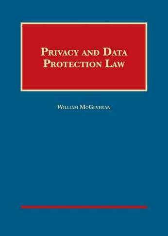 Privacy and Data Protection Law: (University Casebook Series)