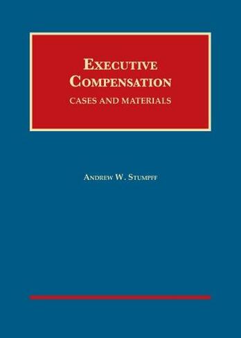 Executive Compensation: Cases and Materials (University Casebook Series)