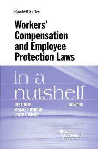 Workers' Compensation and Employee Protection Laws in a Nutshell: (Nutshell Series 6th Revised edition)