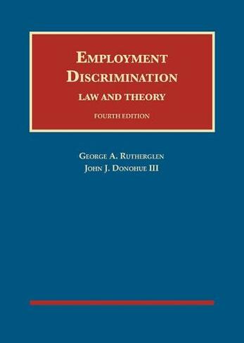 Employment Discrimination: Law and Theory (University Casebook Series 4th Revised edition)