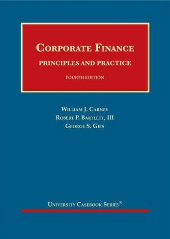 Corporate Finance: Principles and Practice (University Casebook Series 4th Revised edition)
