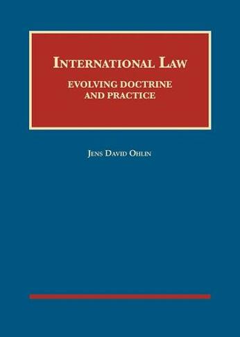 International Law: Evolving Doctrine and Practice (University Casebook Series)