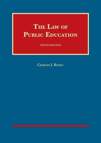The Law of Public Education: (University Casebook Series 10th Revised edition)